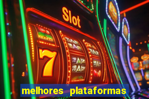 melhores plataformas para jogar slots