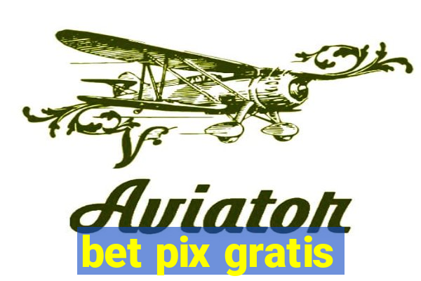 bet pix gratis