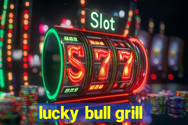 lucky bull grill