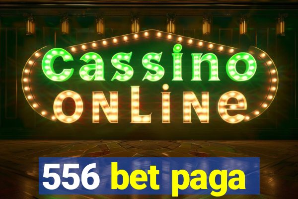 556 bet paga