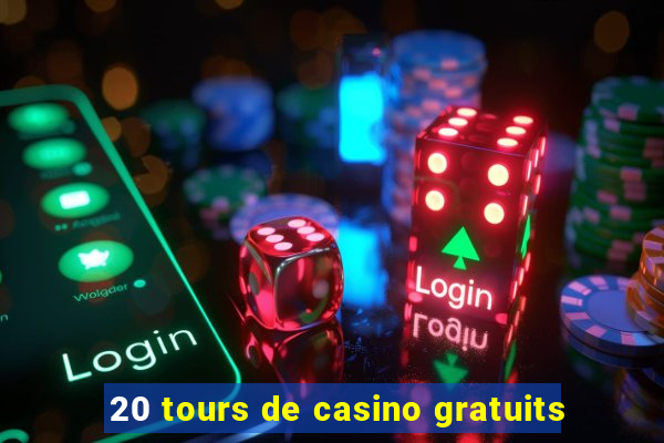 20 tours de casino gratuits