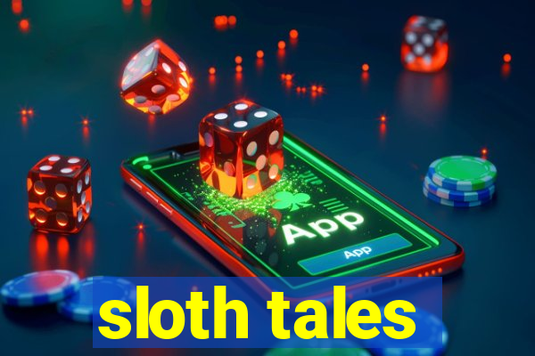 sloth tales