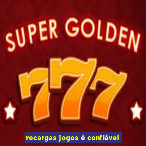 recargas jogos é confiável