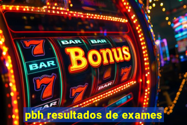 pbh resultados de exames