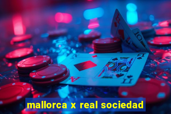 mallorca x real sociedad