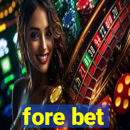 fore bet