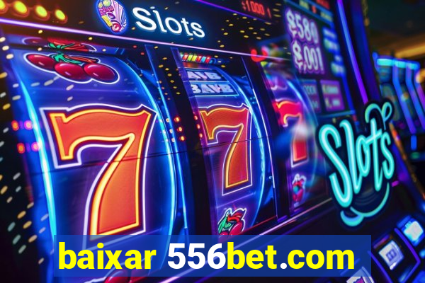 baixar 556bet.com