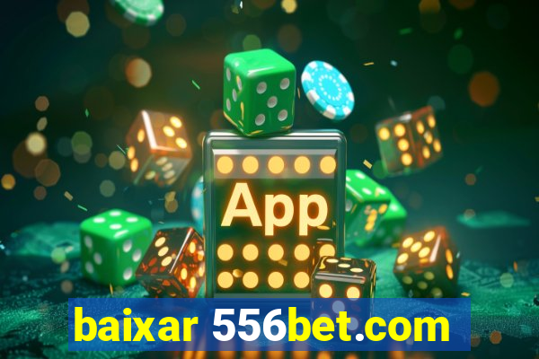 baixar 556bet.com