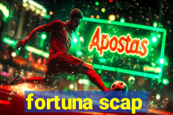 fortuna scap