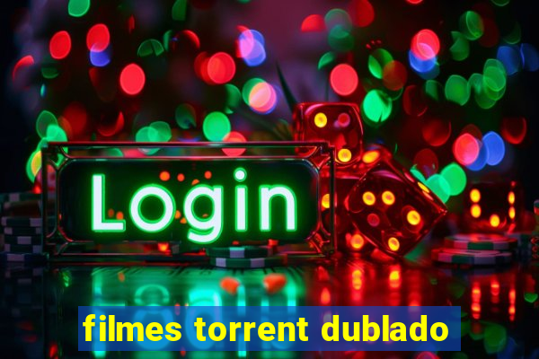 filmes torrent dublado