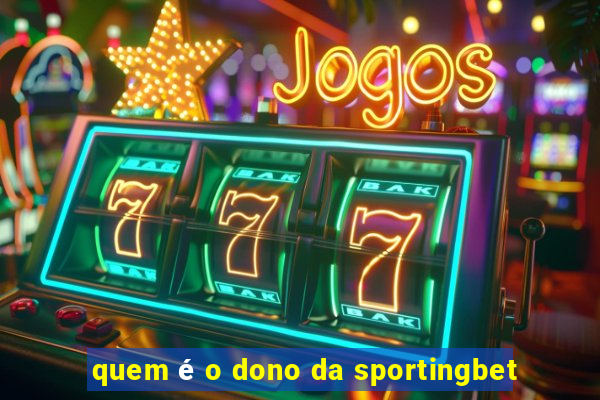 quem é o dono da sportingbet