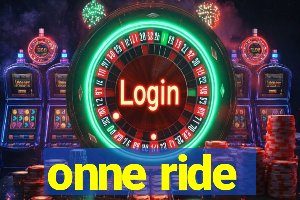 onne ride