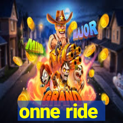 onne ride