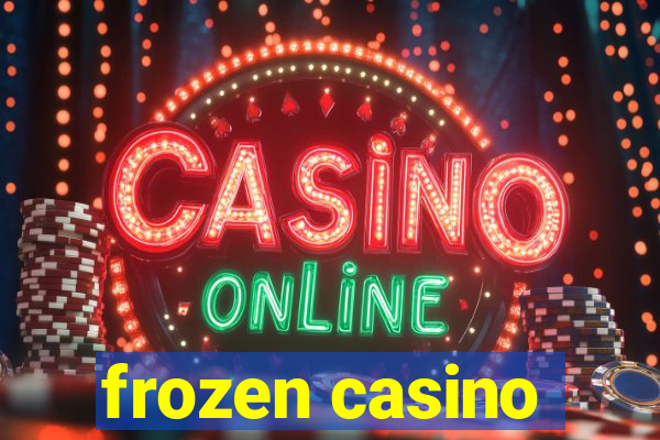 frozen casino