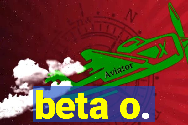 beta o.