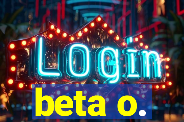 beta o.