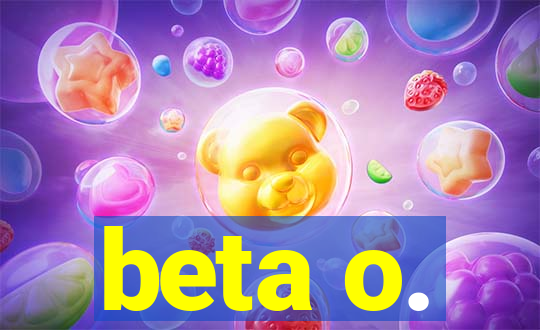 beta o.