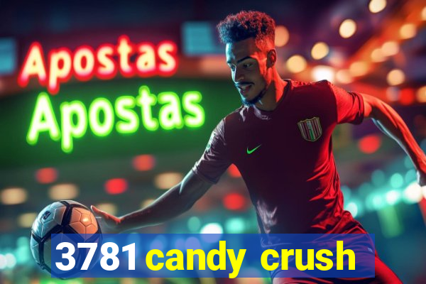 3781 candy crush