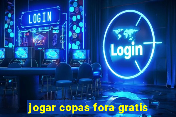 jogar copas fora gratis