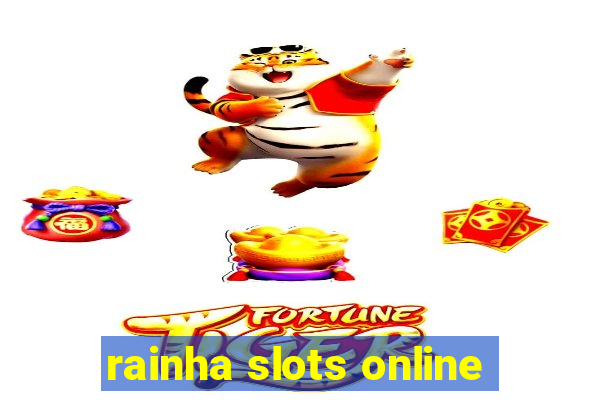 rainha slots online