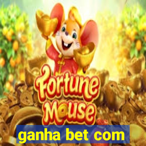 ganha bet com