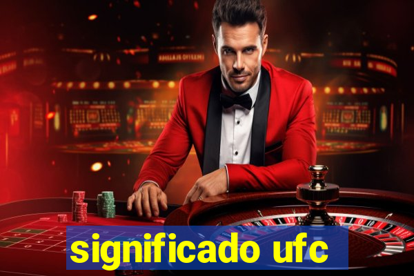 significado ufc