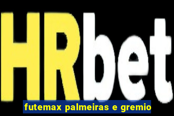 futemax palmeiras e gremio