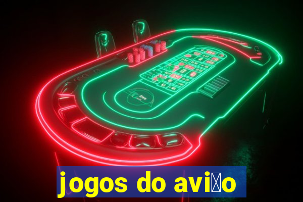 jogos do avi茫o