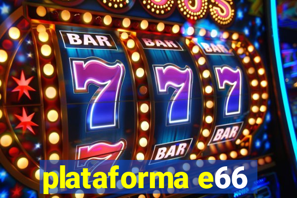 plataforma e66