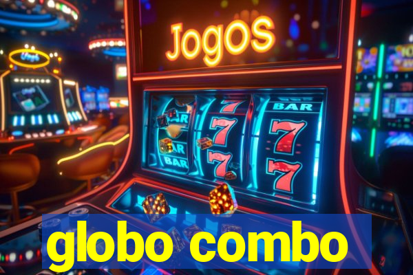 globo combo