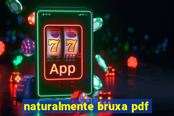 naturalmente bruxa pdf