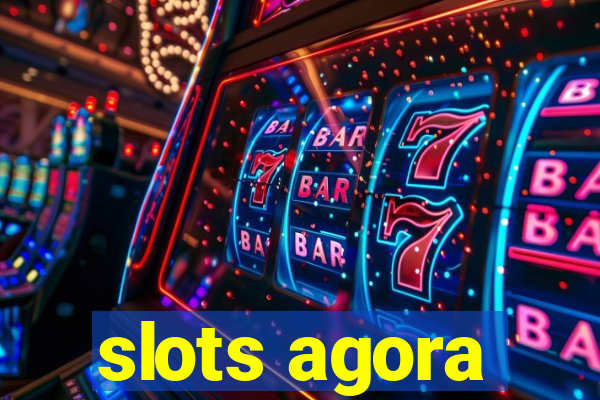 slots agora