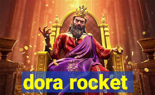 dora rocket