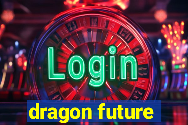 dragon future