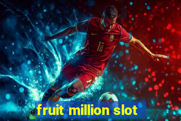 fruit million slot