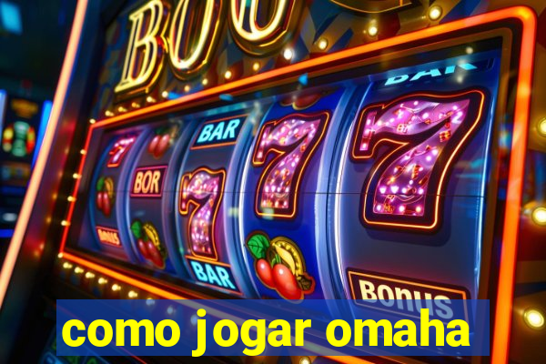 como jogar omaha