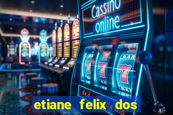 etiane felix dos santos pelada