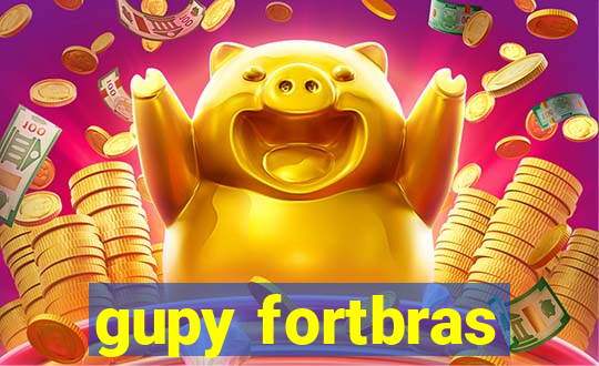 gupy fortbras