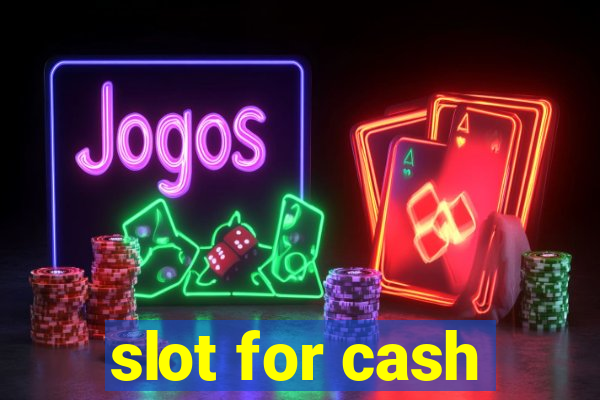 slot for cash