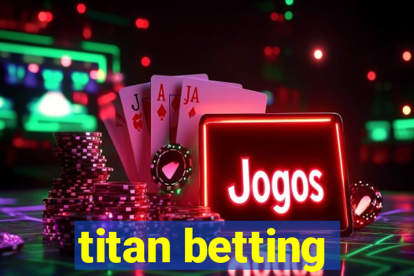 titan betting