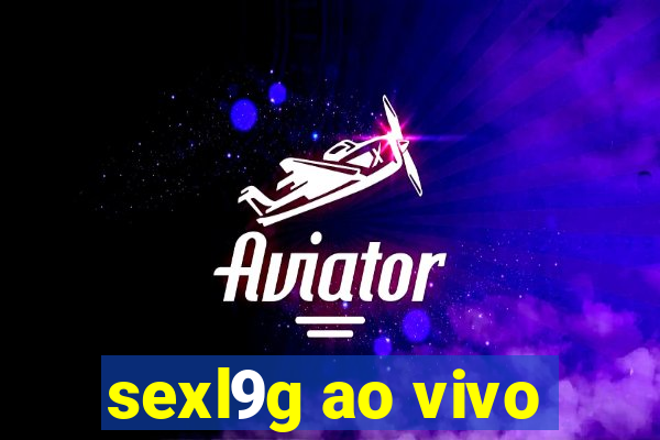 sexl9g ao vivo