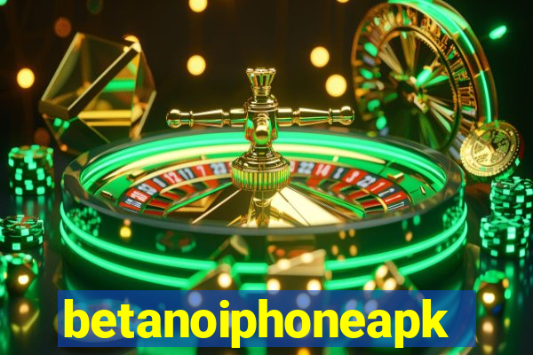 betanoiphoneapk