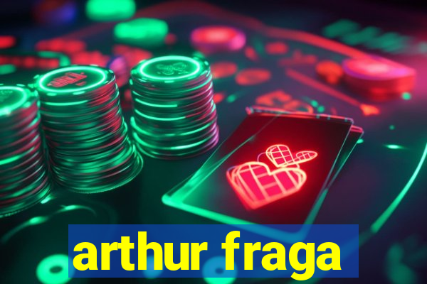 arthur fraga