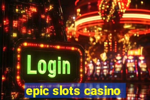 epic slots casino