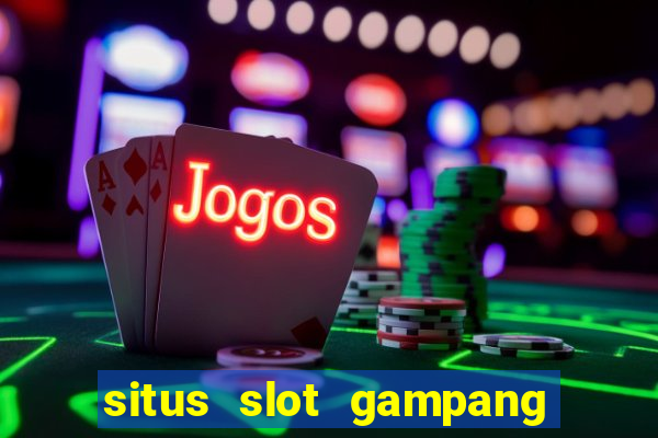 situs slot gampang menang terpercaya