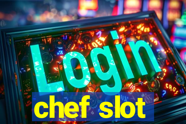 chef slot