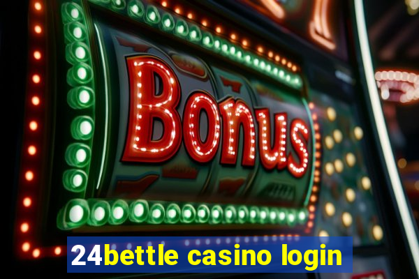 24bettle casino login