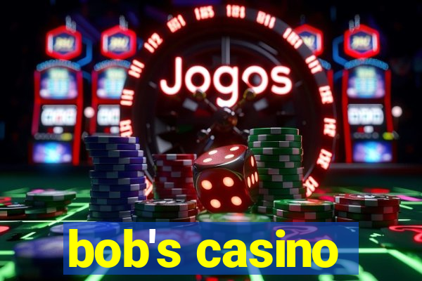 bob's casino