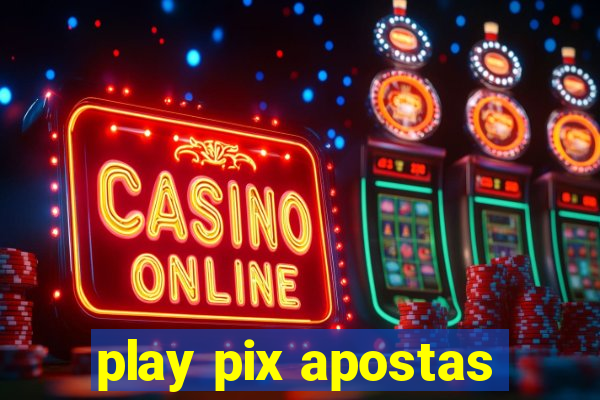 play pix apostas