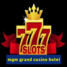 mgm grand casino hotel